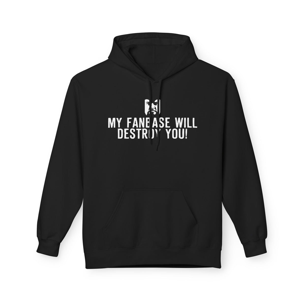2MEX My Fanbase Will Desroy You Hoodie