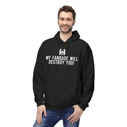 2MEX My Fanbase Will Desroy You Hoodie